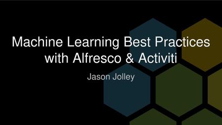 Machine Learning Best Practices with Alfresco & Activiti