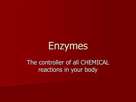 The controller of all CHEMICAL reactions in your body