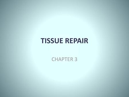 TISSUE REPAIR CHAPTER 3.