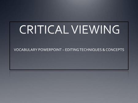 VOCABULARY POWERPOINT – EDITING TECHNIQUES & CONCEPTS