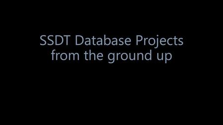 SSDT Database Projects from the ground up