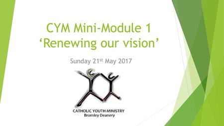 CYM Mini-Module 1 ‘Renewing our vision’