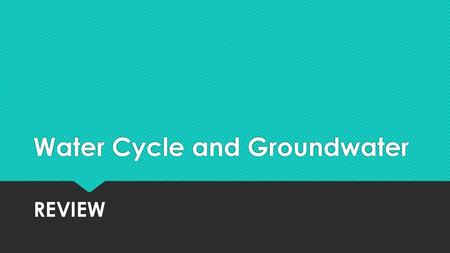 Water Cycle and Groundwater