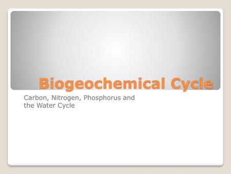 Carbon, Nitrogen, Phosphorus and the Water Cycle