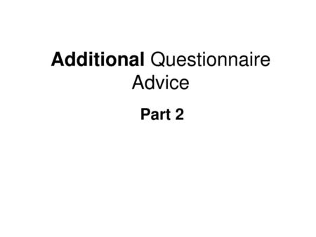 Additional Questionnaire Advice