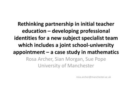 Rethinking partnership in initial teacher education – developing professional identities for a new subject specialist team which includes a joint school-university.