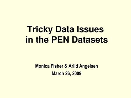 Tricky Data Issues in the PEN Datasets