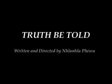 Written and Directed by Nhlanhla Phewa