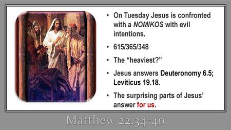 On Tuesday Jesus is confronted with a NOMIKOS with evil intentions.