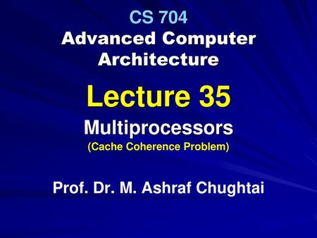 CS 704 Advanced Computer Architecture