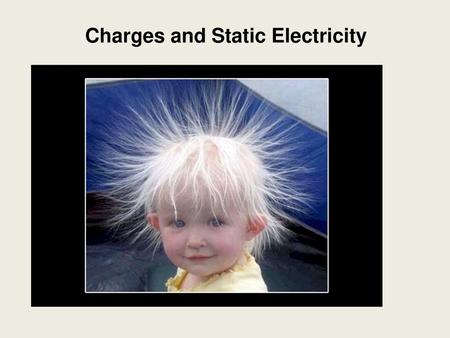 Charges and Static Electricity