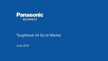 Toughbook 54 Go to Market June 2016.