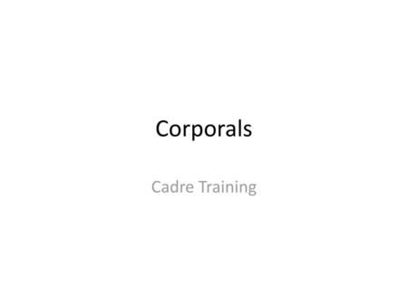 Corporals Cadre Training.