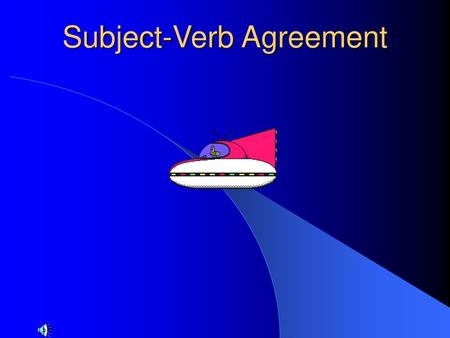 Subject-Verb Agreement