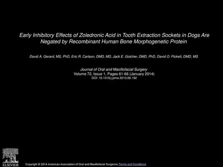 Early Inhibitory Effects of Zoledronic Acid in Tooth Extraction Sockets in Dogs Are Negated by Recombinant Human Bone Morphogenetic Protein  David A.