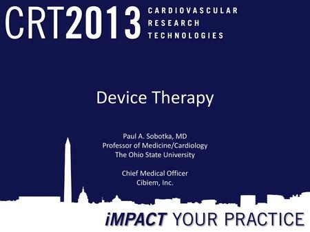 Device Therapy Paul A. Sobotka, MD Professor of Medicine/Cardiology