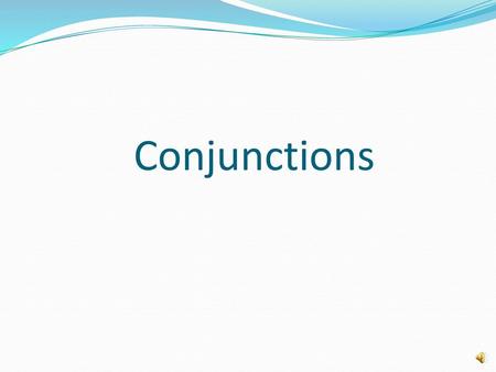 Conjunctions.