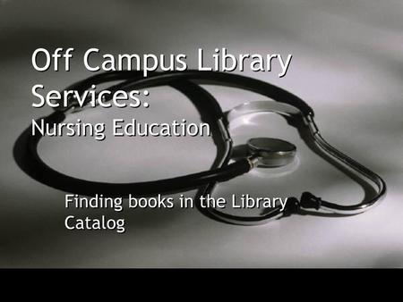 Off Campus Library Services: Nursing Education