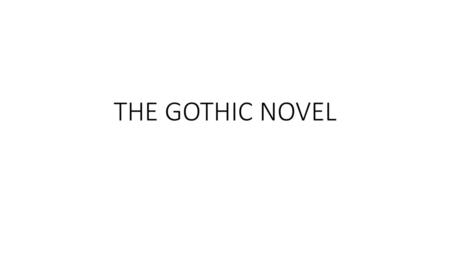 THE GOTHIC NOVEL.