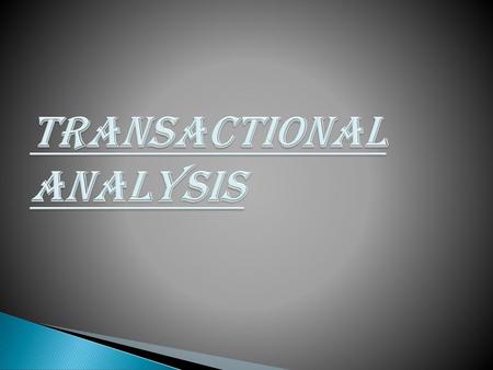 TRANSACTIONAL ANALYSIS