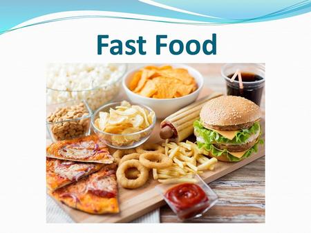 Fast Food.