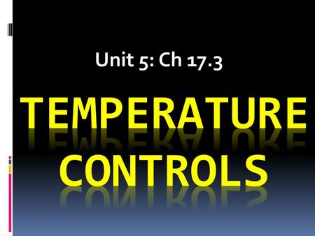 Unit 5: Ch 17.3 Temperature controls.