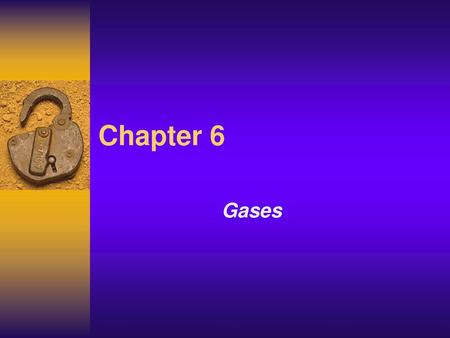 Chapter 6 Gases  .