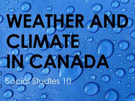 WEATHER AND CLIMATE IN CANADA