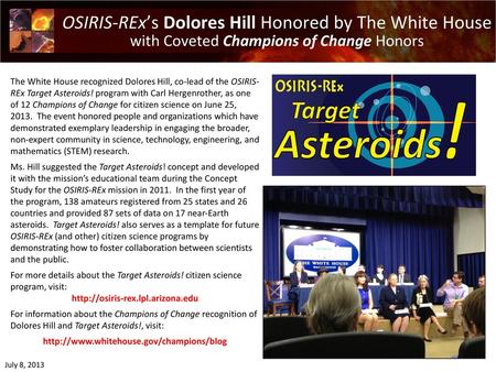 OSIRIS-REx’s Dolores Hill Honored by The White House with Coveted Champions of Change Honors The White House recognized Dolores Hill, co-lead of the OSIRIS-