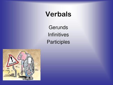 Gerunds Infinitives Participles