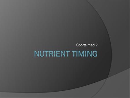 Sports med 2 Nutrient Timing.