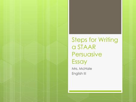 Steps for Writing a STAAR Persuasive Essay