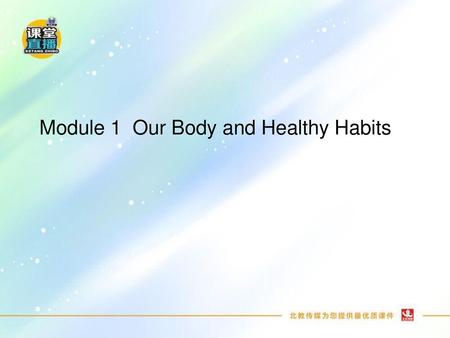 Module 1 Our Body and Healthy Habits