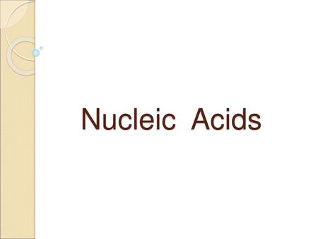 Nucleic Acids.