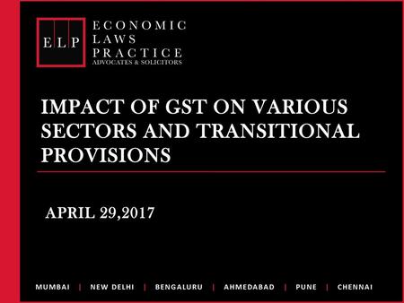 Impact of GST on various sectors and TRANSITIONAL PROVISIONS