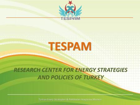 RESEARCH CENTER FOR ENERGY STRATEGIES AND POLICIES OF TURKEY