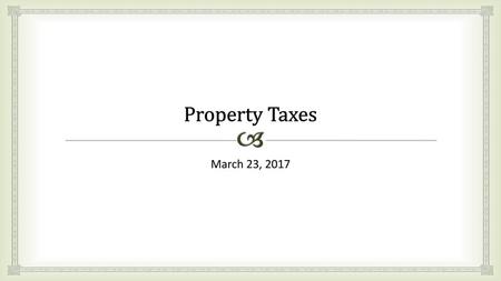 Property Taxes March 23, 2017.