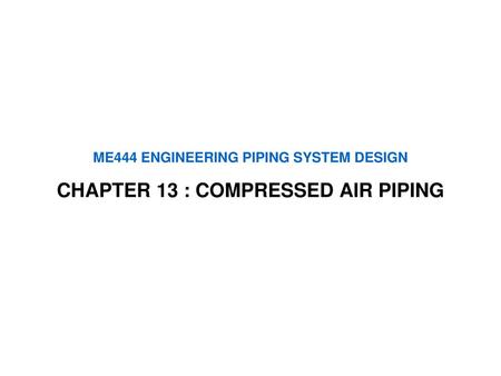 ME444 ENGINEERING PIPING SYSTEM DESIGN