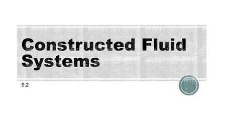 Constructed Fluid Systems