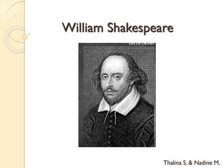 William Shakespeare Thalina S. & Nadine M..