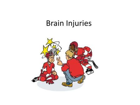 Brain Injuries.