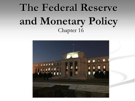 The Federal Reserve and Monetary Policy