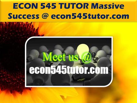 ECON 545 TUTOR Massive econ545tutor.com