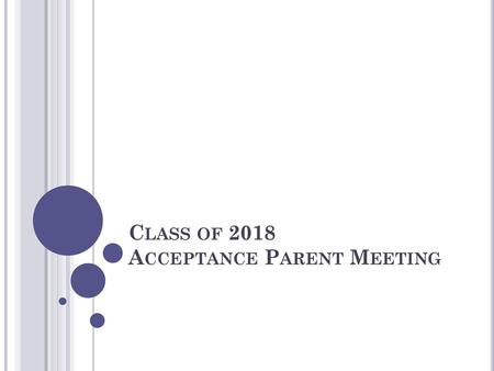 Class of 2018 Acceptance Parent Meeting