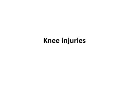 Knee injuries.