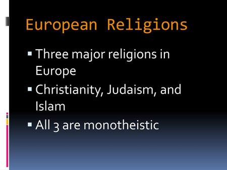 European Religions Three major religions in Europe