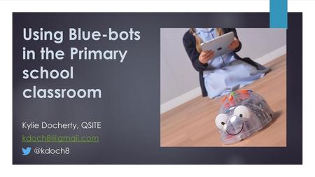 Using Blue-bots in the Primary school classroom