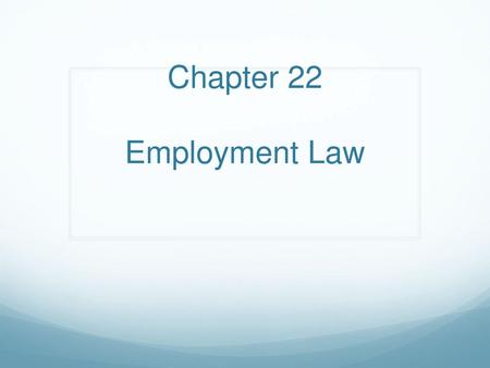 Chapter 22 Employment Law