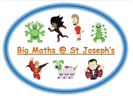 What is Big Maths? It is a daily sequential programme of mental maths provision, with a strong emphasis on learned facts and developing the mental agility.