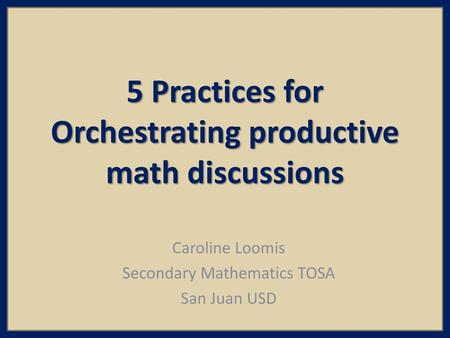 5 Practices for Orchestrating productive math discussions